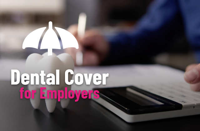 Dental cover for employers